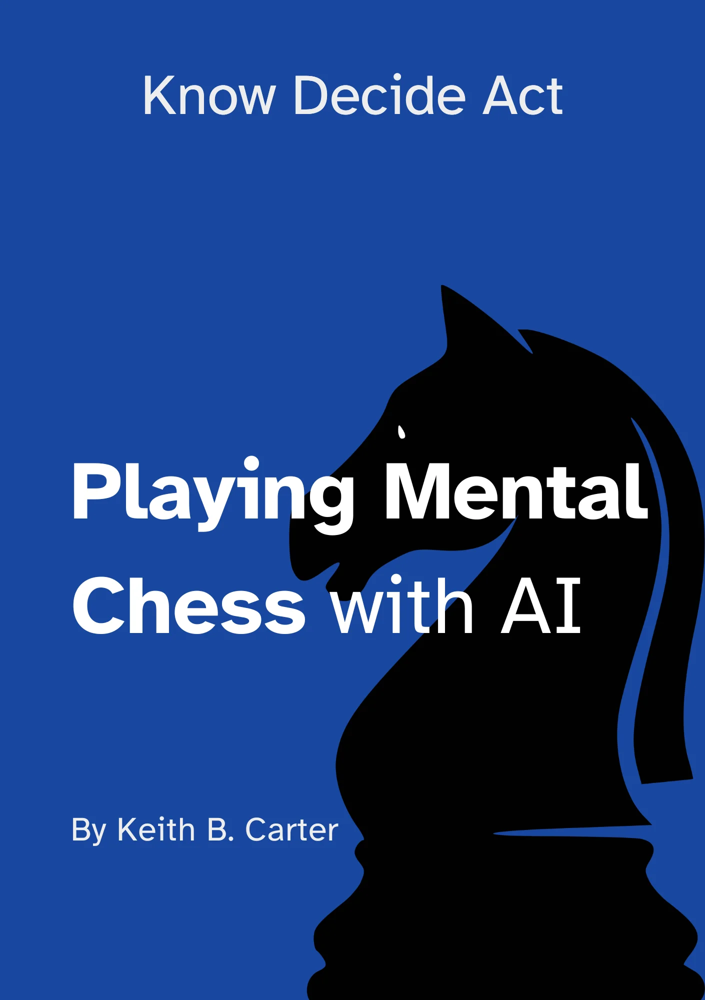 Know Decide Act: Playing Mental Chess with AI